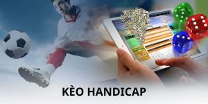 Kèo Handicap - Giúp Người Chơi Kiếm Tiền Thật Đơn Giản