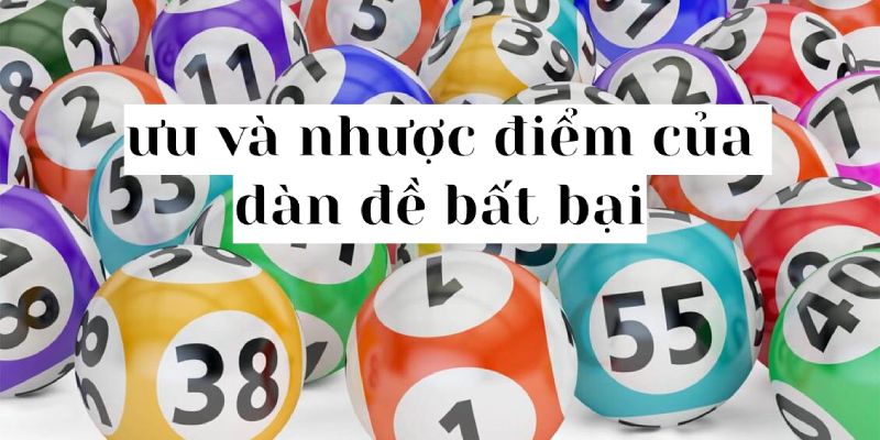 Ưu nhược điểm của việc dàn đề bất bại